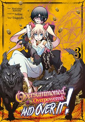 Oversummoned, Overpowered, and Over It! (Manga) Volume 3 by Mukojima Kamome, Saitosa