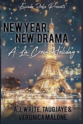 New Year, New Drama: A LaCroix Holiday by Veronica Malone, A. J. Write, Taugjaye Crawford
