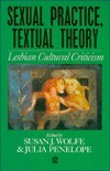 Sexual Practice/Textual Theory: Lesbian Cultural Criticism by Susan J. Wolfe, Julia Penelope