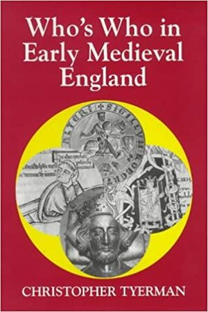 Who's Who In Early Medieval England, 1066 1272 by Christopher Tyerman