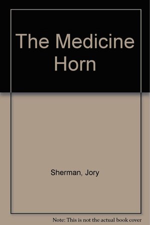 The Medicine Horn by Jory Sherman, Joy Sherman