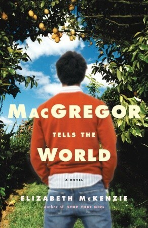 MacGregor Tells the World by Elizabeth Mckenzie