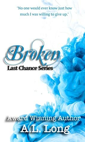 Broken by A.L. Long