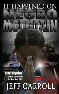 It Happened on Negro Mountain by Jeff Carroll