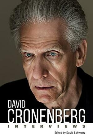 David Cronenberg: Interviews by David Schwartz