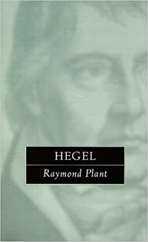 Hegel: The Great Philosophers by Raymond Plant