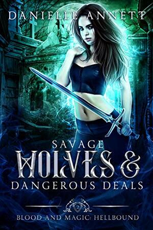 Savage Wolves and Dangerous Deals: An Enemies to Lovers Supernatural Academy Romance by Danielle Annett