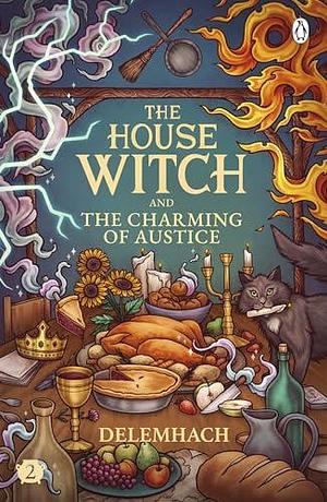 The House Witch and The Charming of Austice: The cosy fantasy and swoony romance that's cooking up a storm by Delemhach, Delemhach, Emilie Nikota