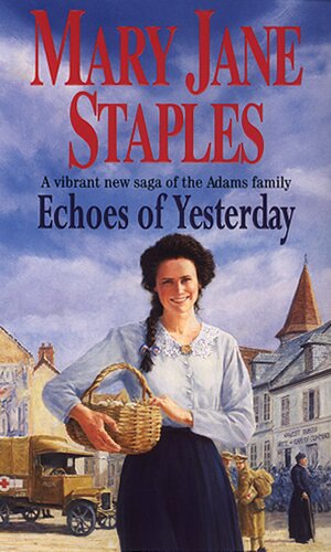 Echoes Of Yesterday: A Novel of the Adams Family Saga by Mary Jane Staples