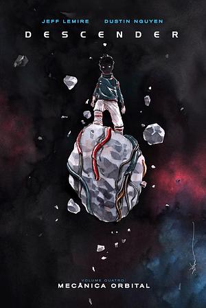 Descender, Vol. 4: Mecânica Orbital by Jeff Lemire