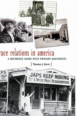 Race Relations in America: A Reference Guide with Primary Documents by Thomas J. Davis