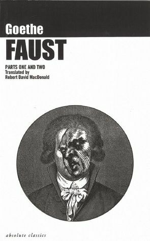 Faust Parts I & II by Robert David MacDonald, Robert D. MacDonald, Johann Wolfgang von Goethe