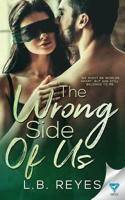 The Wrong Side of Us by L. B. Reyes