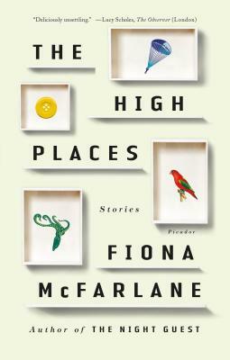 The High Places: Stories by Fiona McFarlane