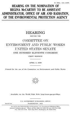 Hearing on the nomination of Regina McCarthy to be Assistant Administrator, Office of Air and Radiation, of the Environmental Protection Agency by Committee on Environment and Publ Works, United States Congress, United States Senate