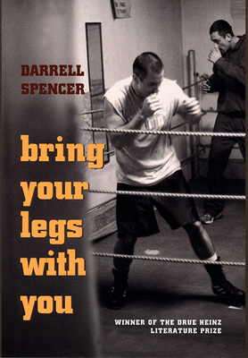 Bring Your Legs with You by Darrell Spencer