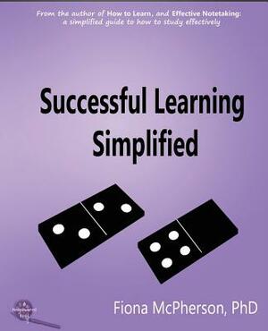 Successful Learning Simplified: A Visual Guide by Fiona McPherson