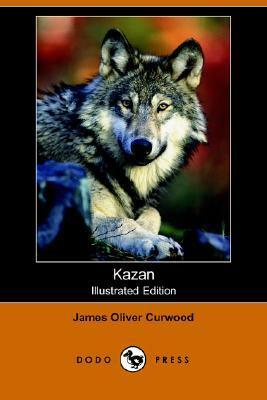 Kazan by James Oliver Curwood