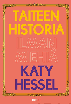 Taiteen historia ilman miehiä by Katy Hessel