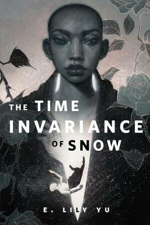 The Time Invariance of Snow by E. Lily Yu