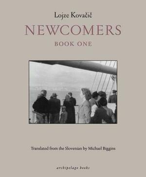 Newcomers: Book One by Lojze Kovacic