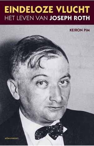 Eindeloze vlucht, het leven van Joseph Roth by Keiron Pim, Frank Lekens