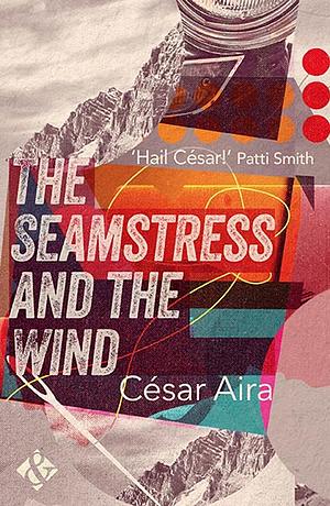 The Seamstress and the Wind by César Aira