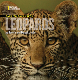 Face to Face with Leopards by Beverly Joubert, Dereck Joubert