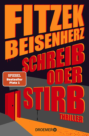 Schreib oder stirb: Thriller. Fitzek meets Beisenherz: zwischen hartem Thrill und cooler Komik by Sebastian Fitzek, Micky Beisenherz