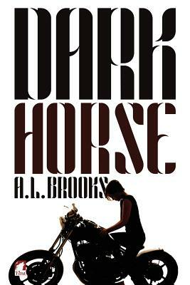 Dark Horse by A.L. Brooks