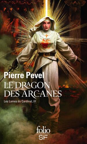 Le Dragon des Arcanes by Pierre Pevel
