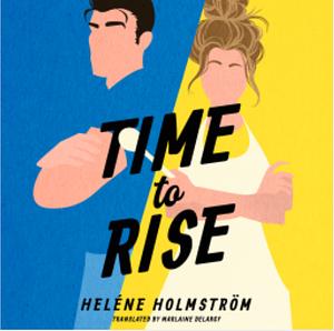 Time to Rise by Heléne Holmström