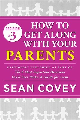 How to Get Along With Your Parents by Sean Covey