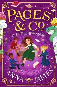 Pages and Co. : the Last Bookwanderer, Book 6 by Anna James