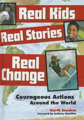 Real Kids, Real Stories, Real Change by Garth Sundem