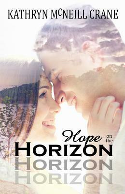 Hope on the Horizon by Katie Mac, Kathryn McNeill Crane