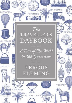 The Traveller's Daybook: A Tour of the World in 366 Quotations by Fergus Fleming
