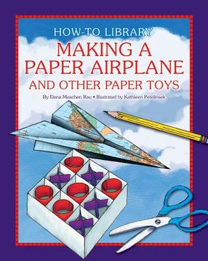 Making a Paper Airplane and Other Paper Toys by Katie Marsico