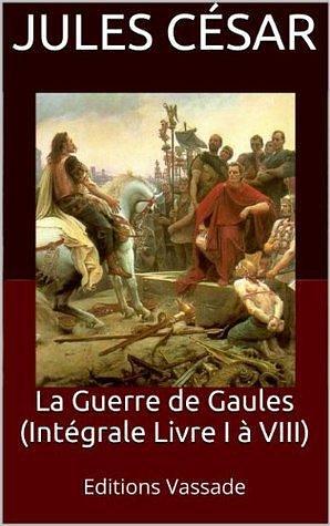 La Guerre de Gaules by Gaius Julius Caesar, Théophile Baudement
