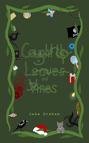 Caught Up in Leaves and Vines (illustrated edition) by Jake Graham