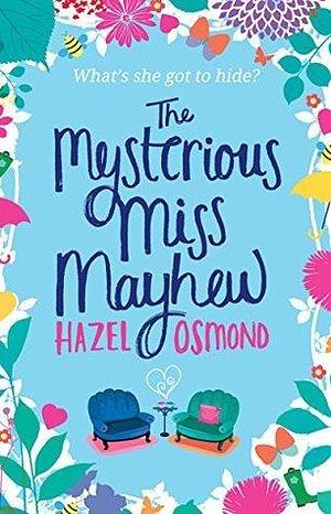 The Mysterious Miss Mayhew: a heartfelt romantic comedy by Hazel Osmond, Hazel Osmond