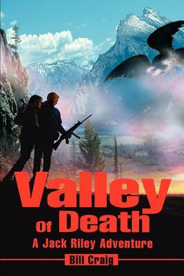 Valley Of Death: A Jack Riley Adventure by Bill Craig