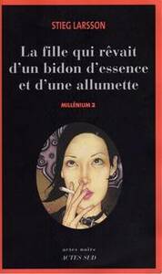 La Fille qui rêvait d'un bidon d'essence et d'une allumette by Stieg Larsson