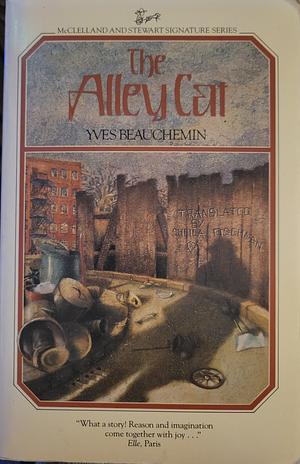 The Alley Cat: A Novel by Yves Beauchemin