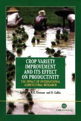 Crop Variety Improvement and Its Effect on Productivity: The Impact of International Agricultural Research by Robert E. Evenson, Douglas Gollin