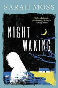 Night Waking by Sarah Moss