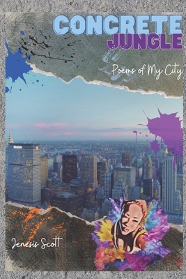 Concrete Jungle: Poems of My City by Jenesis Scott