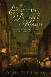 The Execution of Sherlock Holmes: And Other New Adventures of the Great Detective by Donald Serrell Thomas