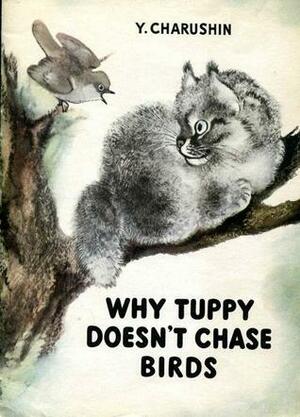 Why Tuppy Doesn't Chase Birds by Yevgeny Charushin