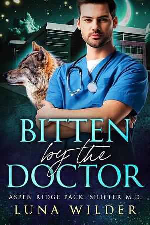 Bitten By The Doctor  by Luna Wilder